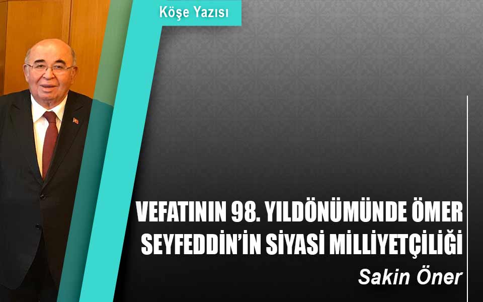 308Vefatının 98. Yıldönümünde Ömer Seyfeddin’in siyasi milliyetçiliği.jpg